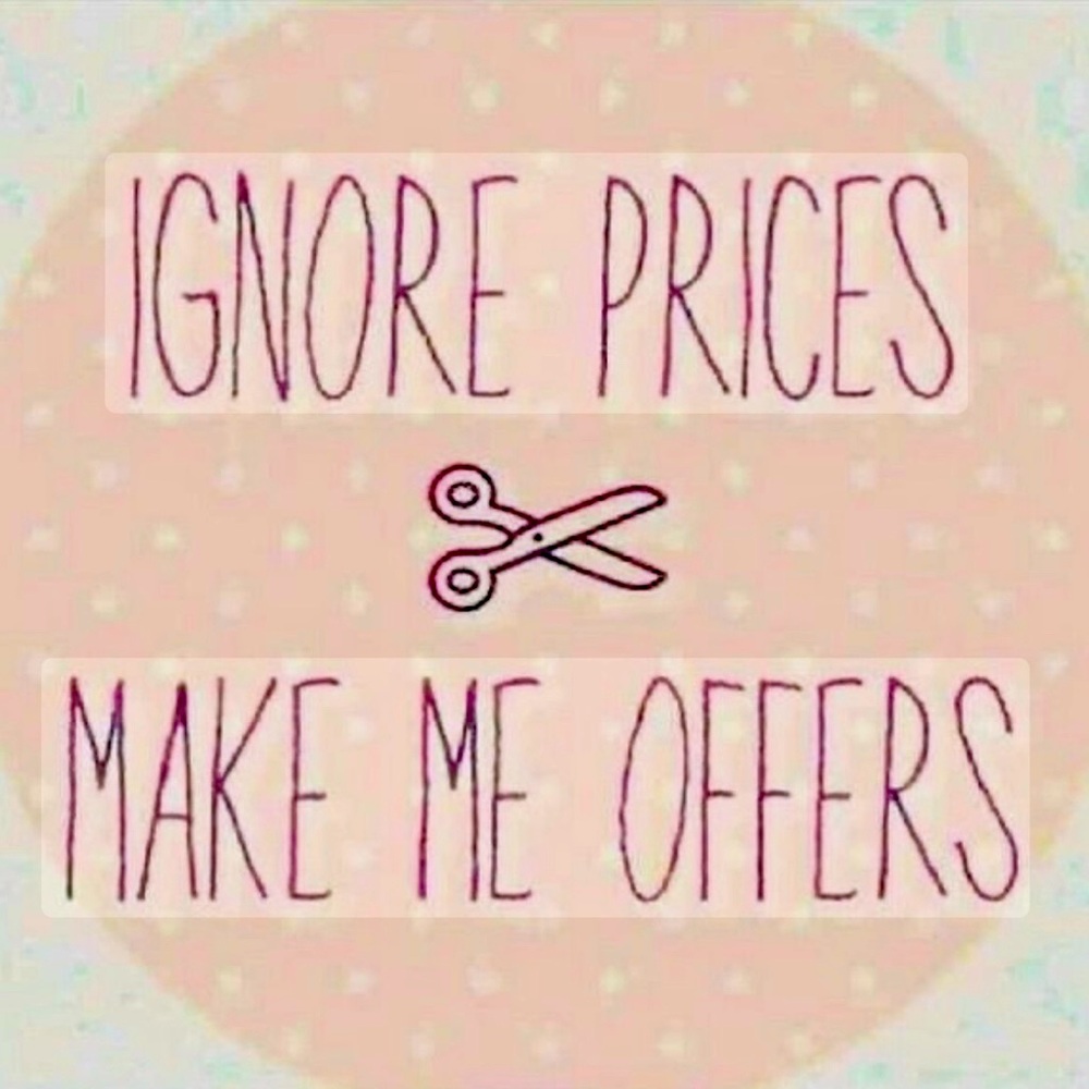 I’ll accept all reasonable offers!